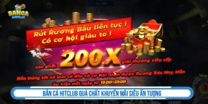 Bắn Cá HITCLUB Quà Chất Khuyến Mãi Siêu Ấn Tượng