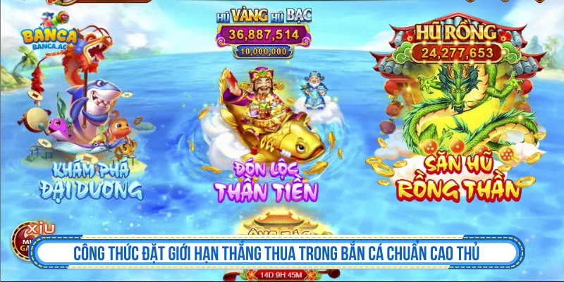 Công thức đặt giới hạn thắng thua trong bắn cá chuẩn cao thủ