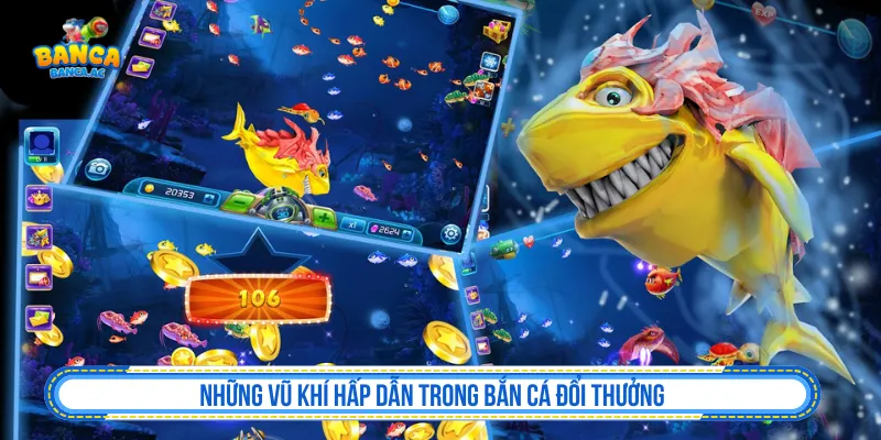Khám phá trang bị vũ khí trong game bắn cá đổi thưởng